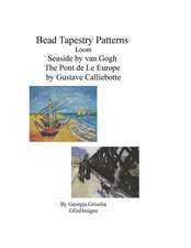 Bead Tapestry Patterns Loom Seaside by Van Gogh the Pont de Leeurope by Gustave