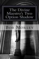 The Divine Maestro's Two Option Shadow