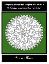 Easy Mandalas for Beginners Book 4