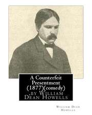 A Counterfeit Presentment (1877), by William Dean Howells (Comedy)