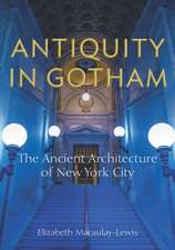 Antiquity in Gotham – The Ancient Architecture of New York City