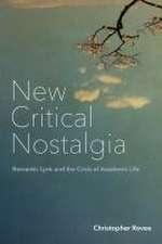 New Critical Nostalgia – Romantic Lyric and the Crisis of Academic Life