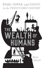 The Wealth of Humans: Work, Power, and Status in the Twenty-First Century