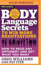 Body Language Secrets to Win More Negotiations: How to Read Any Opponent and Get What You Want