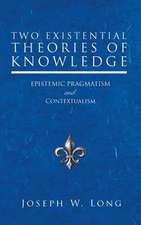 Two Existential Theories of Knowledge