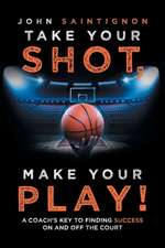 Take Your Shot, Make Your Play!