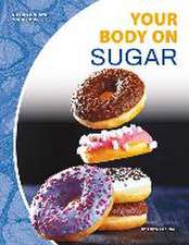 Your Body on Sugar