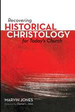 Recovering Historical Christology for Today's Church