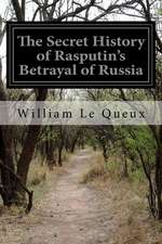 The Secret History of Rasputin's Betrayal of Russia