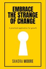 Embrace the Strange of Change