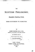 The Scottish Philosophy, Biographical, Expository, Critical, from Hutcheson to Hamilton