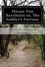 Minna Von Barnhelm Or, the Soldier's Fortune