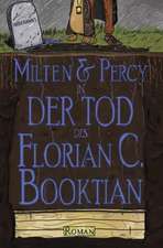 Milten & Percy - Der Tod Des Florian C. Booktian