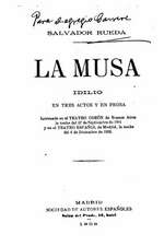 La Musa, Idilio En Tres Actos y En Prosa