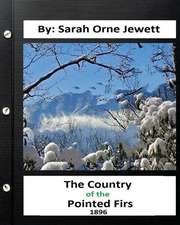 The Country of the Pointed Firs. ( 1896 ) By. Sarah Orne Jewett (World's Classic