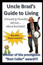 Uncle Brad's Guide to Living