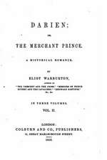 Darien, Or, the Merchant Prince. a Historical Romance - Vol. II