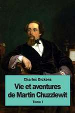 Vie Et Aventures de Martin Chuzzlewit