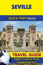 Seville Travel Guide (Quick Trips Series)