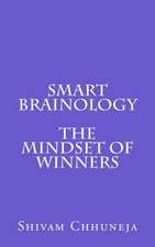 Smart Brainology the Mindset of Winners