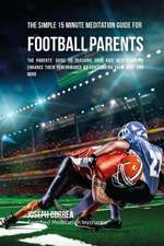 The Simple 15 Minute Meditation Guide for Football Parents