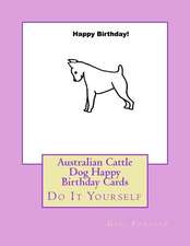 Australian Cattle Dog Happy Birthday Cards