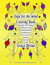 Yoga for the Mind Coloring Book Retraining Neural Pathways Healing the Aura Finding Relaxation Through Fun Art for Everyone Anywhere Any Time by Artis