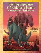 Dueling Dinosaurs & Prehistoric Beasts, Carnivores & Herbivores Coloring Book, Connect the Dots, & Fun Facts!