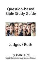 Question-Based Bible Study Guide -- Judges / Ruth