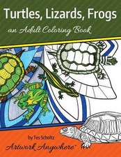 Turtles, Lizards, Frogs