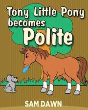 Tony Little Pony Becomes Polite