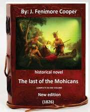 The Last of the Mohicans.(1826) Historical Novel ( New Edition )