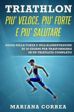 Triathlon Piu' Veloce, Piu' Forte E Piu' Salutare