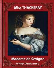 Madame de Sevigne (1881), by Miss Thackeray (Foreign Classic)