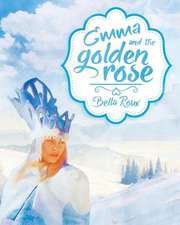 Emma and the Golden Rose