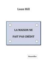 La Maison Ne Fait Pas Credit