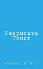 Desperate Trust