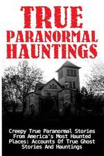 True Paranormal Hauntings