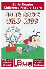 June Bug's Wild Ride - Early Reader - Children's Picture Books