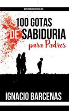 100 Gotas de Sabiduria Para Padres