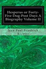 Hesperus or Forty-Five Dog-Post Days a Biography Volume II