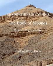 Reading Hieroglyphics the Book of Mounds from the Papyrus of NU