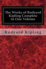 The Works of Rudyard Kipling Complete in One Volume