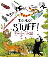 Gravett, E: Too Much Stuff!