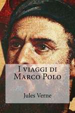 I Viaggi Di Marco Polo