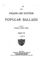 The English and Scottish Popular Ballads - Part VI