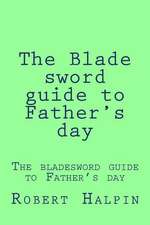 The Blade Sword Guide to Father's Day