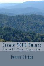 Create Your Future