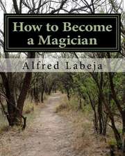 How to Become a Magician