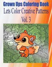 Grown Ups Coloring Book Lets Color Creative Patterns Vol. 3 Mandalas